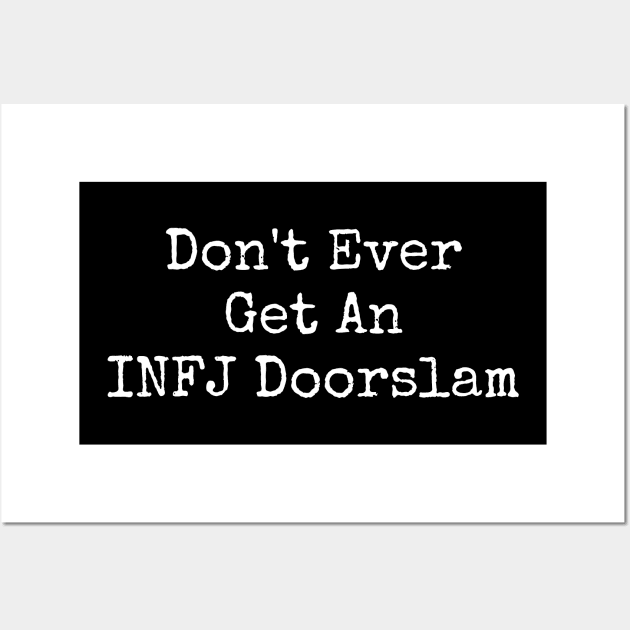 Dont Ever Get An INFJ Doorslam - The Door Slam Wall Art by Mochabonk